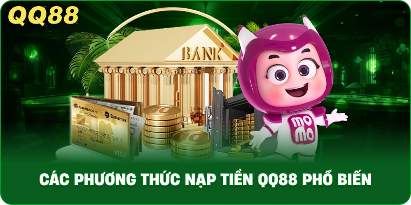 Các Phương Thức Nạp Tiền QQ88 Phổ Biến